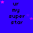 Blue background with repeated text 'ur my super star' in black pixelated font, scattered pink stars, and a gray rectangle at bottom right.