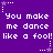 Purple background with white pixelated text repeating 'You make me dance like a fool!' and small star icons in corners.