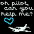 Pixelated black background with white text 'oh pilot can you help me? help me? help me?' and blue heart symbols above small white airplanes.