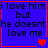 Blue background with black text reading "i love him but he doesnt love me" and red heart symbols in four