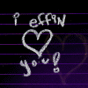 A black background with purple horizontal lines displays 'I effin' above a heart symbol and 'you!' below, with the heart filled pink in one frame.