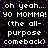 Pixelated text repeats 'oh yeah... yo MOMMA! (the all-purpose comeback)' in white on black with purple dots, animated as a looping sequence.