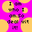 Pixelated text on a bright pink background with yellow circular shapes, displaying the phrase "I am who I am. So deal with it!" in black block letters.