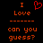 A black background displays orange pixelated text reading "I Love can you guess?" with a red heart symbol replacing the word "Love" in one view.