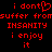 Red pixelated text on black background reads "i dont suffer from INSANITY i enjoy it" with a heart symbol replacing the 'o' in don't.