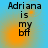 Four- of identical text 'Adriana is my bff' on gradient background with orange glow shifting position