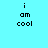 Pixelated text 'i am cool' on light blue background with green rectangular overlays in different positions across frames.