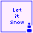 Blue pixelated text "Let it Snow" on white background with blue border; four variations of a small blue snowman icon in bottom-right corner.