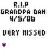 Pixelated text memorializing 'R.I.P GRANDPA DAH 4/5/06' and 'VERY MISSED', with a small purple icon below the text on white background.