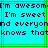 Pixelated cyan background with green lines and repeated dark blue text reading "I'm awesome I'm sweet and everyone knows that" in a static display