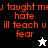 Red pixelated text reads "u taught mu hate ill teach u fear" on black, white, and gray backgrounds with a small star icon.