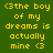 Yellow pixelated text on dark green background reads '<3the boy of my dreams is actually mine <3' in four identical
