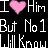 Static pixel art icon with white text and a pink heart symbol on black background, displaying the phrase "I ❤️ Him But No 1 Will Know" in blocky font style.