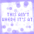 identical pixelated displaying the phrase "THIS AIN'T WHERE IT'S AT" in purple text on a light background with scattered dots