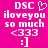 Pink background with white pixelated text and symbols: 'DSC' above a heart, 'iloveyou so much <333 :]' below.