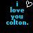 Pixelated blue text on black background reads "i love you colton." with a white heart symbol replacing the 'o' in 'love' in the first frame.