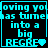 Four identical display cyan text on black background reading 'oving you has turned into a big REGRE' with heart symbol replacing final letter of 'REGRET'