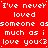 Red background with repeated white text 'I've never loved someone as much as I love you<3' in a pixelated font