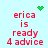Red text reads 'erica is ready 4 advice' on light blue background with green pixel art symbols above and beside text.