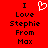 Red background with black text reading 'I Love Stephanie From Max' and a white pixelated heart symbol above the word 'Love'.