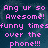 Pixelated text in pink on a dark blue background with a gray section, reading 'Ang ur so Awesome! funny times over the phone!!! hahaha u fell off Ur chair lol!!! rember this when we talked over the phone? The Other Side Of Me...LOL!!'