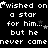 Pixelated text repeats 'I wished on a star for him... but he never came' with small white stars scattered across black background, some words have asterisks or ellipses.