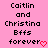 Pixelated text on pink background reads 'Caitlin and Christina Bffs forever' with red heart symbol, two identical static frames shown side-by-side.