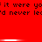 Red background with repeated black pixelated text 'it were yo it were yo it were yo' and 'd never leed never leed never leed' across two horizontal bands.