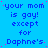 Blue background with repeated pixelated text 'your mom is gay! except for Daphne's' in dark blue, scattered pink dots, and a solid gray rectangle in the bottom-right corner.
