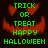 Green pixelated text 'TRICK OR TREAT HAPPY HALLOWEEN' over red pumpkin face on dark background with two versions showing different eye positions.