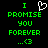 Green pixelated text on black background reads "I PROMISE YOU FOREVER ...<3" with a white heart symbol replacing the 'O' in 'PROMISE'.