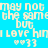 Pixelated text on a split background with blue, cyan, green, and teal sections, displaying 'may not the same but I love him' with heart symbols.