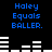 Blue pixelated text 'Haley Equals BALLER.' appears above and below a white audio waveform on a black background, with the waveform shifting between two states.