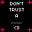 Pixelated black background with white text 'DON'T TRUST A' and '<3' symbols, surrounded by pink plus signs in two mirrored arrangements.
