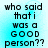 Pixelated text on a light blue background with two identical showing 'who said that i was a GOOD person??' in black block letters