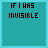Animated icon with teal background displaying sequential text changes from 'IF I WAS INVISIBLE' to 'THEN I COULD JUST WATCH YOU IN YOUR ROOM', then to 'I'D MAKE YOU MINE TONIGHT', with color-coded letter animations.