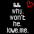 Pixelated text reads 'why. won't he. love.me.' with a red heart symbol above the left side, displayed on black background.
