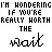 Animated sequence of text-based icons showing 'I'M HINDERING IF YOU'RE REALLY WORTH THE nail' with red and black color shifts across frames.