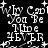 Black background with white pixelated text reading "Why Can't You Be Mine EVER" surrounded by plus signs and star-like shapes.