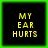 Four identical pixelated squares with black backgrounds and bright green borders display yellow text reading "MY EAR HURTS" in a blocky font.