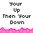 Pixelated text displays 'Your Up Then Your Down' repeated across two with pink jagged borders above and below