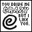 Animated contact sheet of 25 frames showing a pixel art icon with text "YOU DRIVE ME CRAZY BUT I LIKE YOU." and an @ symbol, displaying color variations in the text and border across frames.
