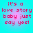Pixelated text on a cyan background with pink gradient, repeating 'it's a love story baby just say yes!' in four identical