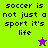 A split-screen graphic with four quadrants displaying the text "soccer is not just a sport it's life" in pixelated font, each quadrant featuring different background colors and star icons.