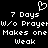 Pixelated black-and-white image with white text and a heart symbol, displaying the phrase "7 Days W/o Prayer Makes one Weak" in two mirrored