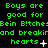 Green pixelated text on black background repeats 'Boys are good for Bein B!tcheBein B!tcheBein B!tches and breakirand breakirand breakin hearts' with animated heart symbols changing from plus to dot to cross.