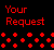 Red pixelated text 'Your Request' on black background with scattered red plus signs below.