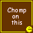 Brown square with yellow border contains white text "Chomp on this" and a yellow Pac-Man icon in bottom-right corner.