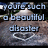 Pixelated image with light blue text reading 'you're such a beautiful disaster' over a blurred background featuring a white conical shape and abstract patterns.