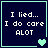 Dark blue background with light blue border, white pixelated text reading "I lied... I do care ALOT" and changing heart symbols.